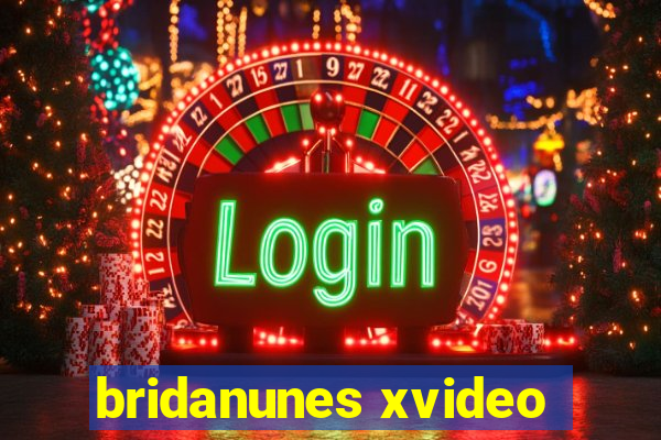 bridanunes xvideo